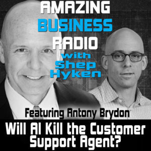 Amazing Business Radio with Shep Hyken and Guest Antony Brydon
