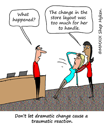 A Dramatic Change Doesn’t Have to Be a Traumatic Change