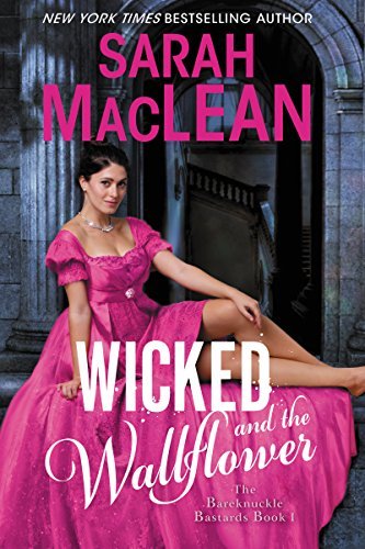 Wicked and the Wallflower: Bareknuckle Bastards Book 1 by [MacLean, Sarah]