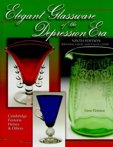 Elegant Glassware of the Depression Era: Identification and Value Guide