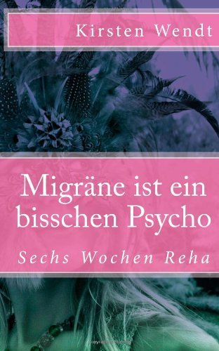 Migräne ist ein bisschen Psycho: Sechs Wochen Reha