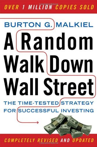 A Random Walk Down Wall Street - The Time - Tested Strategy for Successful Investing Rev