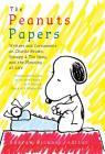 The Peanuts Papers: Writers and Cartoonists on Charlie Brown, Snoopy & the Gang, and the Meaning of Life: A Library of America Special Publication Cover Image
