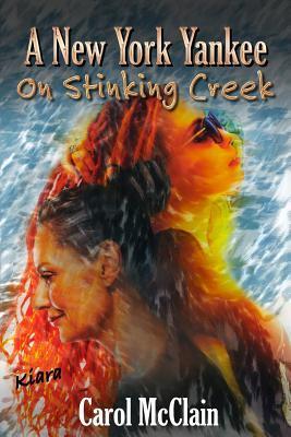 A New York Yankee on Stinking Creek, by Carol McClain
