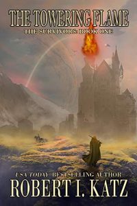 The Towering Flame by Robert I. Katz 