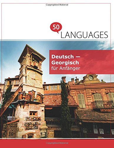 Deutsch - Georgisch für Anfänger: Ein Buch in 2 Sprachen