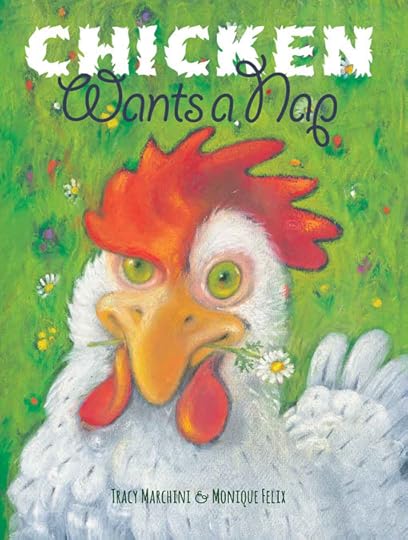 Chicken Wants a Nap by Tracy Marchini