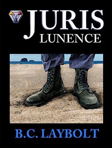 Juris Lunence: A Tale of the 10th Lunen Regiment by [Laybolt, B.C.]