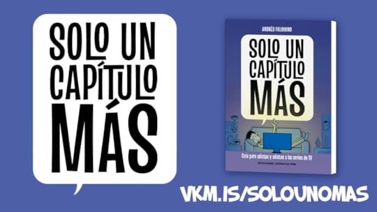 Solo un capítulo más, guia para adictas y adictos a las series de tv, ya en Verkami
