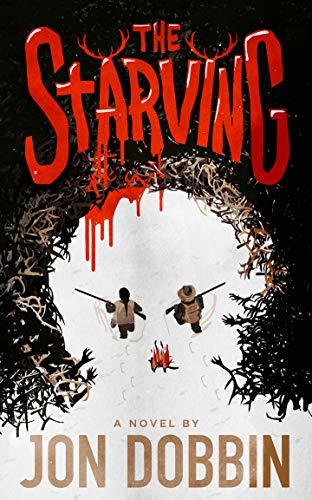 The Starving by [Dobbin, Jon]