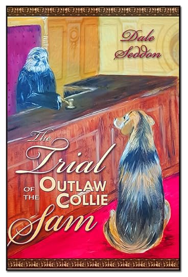 The Trial of the Outlaw Collie Sam