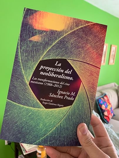 La proyección del neoliberalismo: la transformación del cine mexicano (1988-2012) de Ignacio Sánchez Prado. Publicada por Vanderbilt University Press este mes de diciembre 2019.