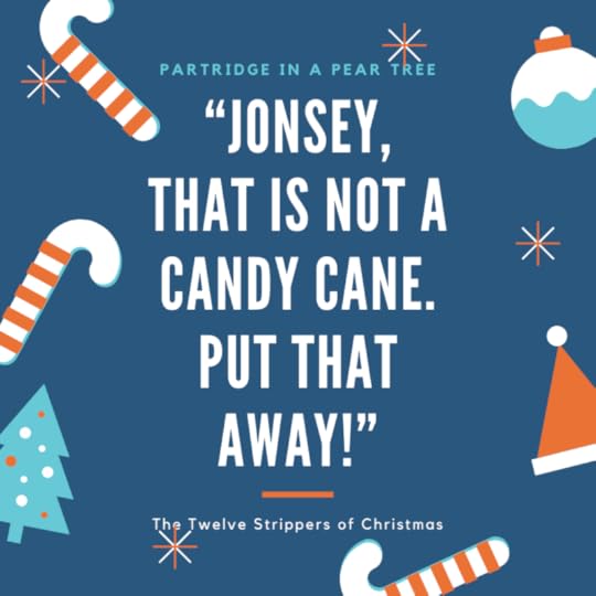 “Jonsey, that is not a candy cane. Put that away!”