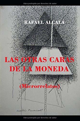 LAS OTRAS CARAS DE LA MONEDA: (Microrrelatos)