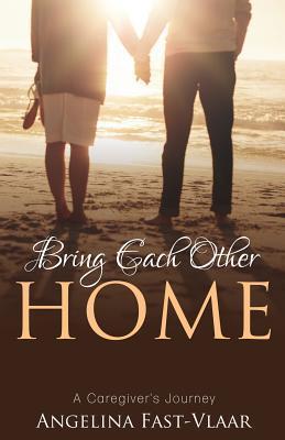 Bring Each Other Home, by Angelina Fast-Vlaar