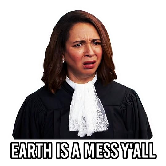 Image result for earth is a mess, y'all