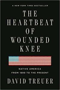 Review: The Heartbeat of Wounded Knee: Native America from 1890 to the Present, David Treuer