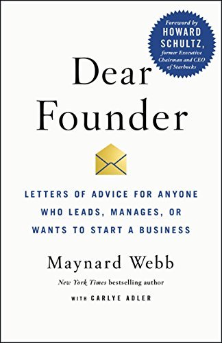 Dear Founder: Letters of Advice for Anyone Who Leads, Manages, or Wants to Start a Business by [Webb, Maynard, Adler, Carlye]