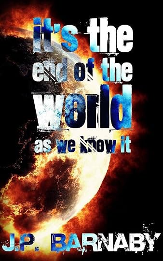 It's the End of the World As We Know It by J.P. Barnaby | Goodreads