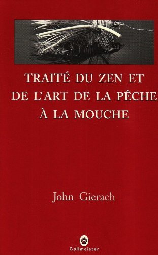 Traité du zen et de l'art de la pêche à la mouche