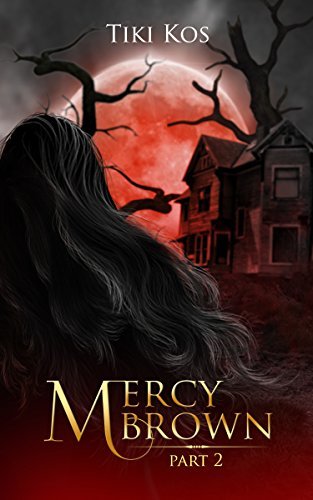 Mercy Brown: A Dystopian Vampire Saga Part Two by [Kos, Tiki]