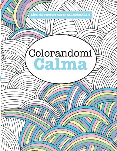Libro da Colorare super RILASSANTE 2: Colorandomi Calma: Volume 2