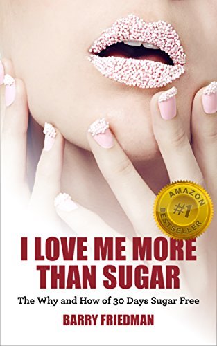 I Love Me More Than Sugar: The Why and How of 30 Days Sugar Free (English Edition)