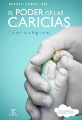 El poder de las caricias: Crecer sin lágrimas (Spanish Edition)