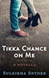 Tikka Chance on Me