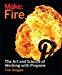 Make: Fire: The Art and Science of Working with Propane by Tim Deagan