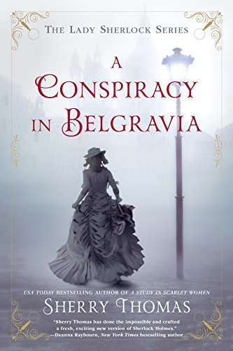 A Conspiracy in Belgravia (The Lady Sherlock Series Book 2) by [Thomas, Sherry]