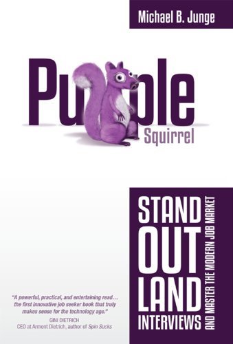 Purple Squirrel: Stand Out, Land Interviews, and Master the Modern Job Market (English Edition)