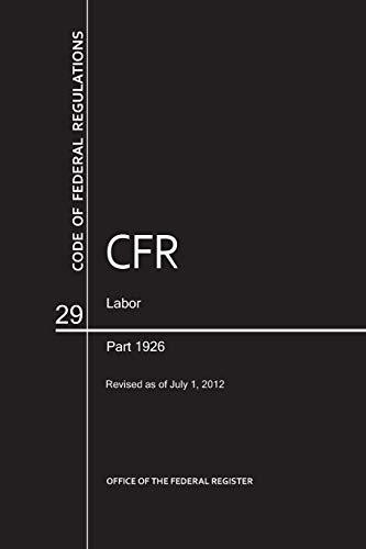 Code of Federal Regulations, Title 29, Labor, Pt. 1926, Revised as of July 1, 2012