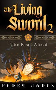 The Living Sword 2: The Road Ahead by Pemry Janes