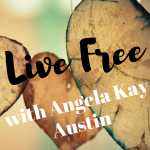 Live Free with Angela Kay Austin
