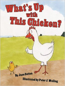 Whats Up With This Chicken by Jane Sutton