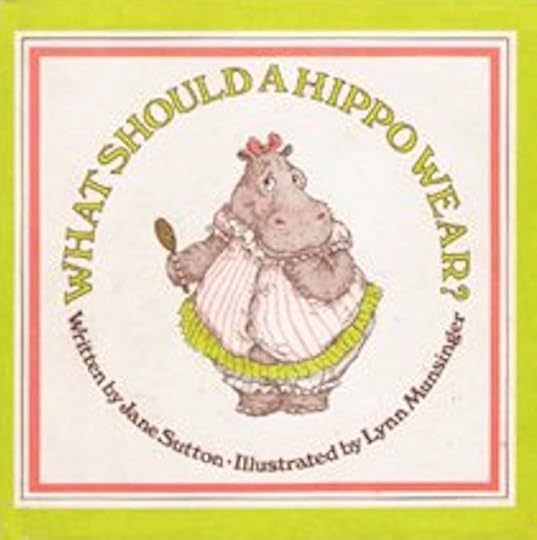 What Should A Hippo Wear by Jane Sutton