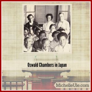Oswald Chambers in Japan, Oriental Missionary Society, Juji Nakada, Charles Cowman, Lettie Cowman, missionary life, Bible Training Institute of Tokyo