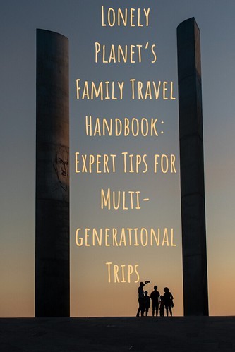 Lonely Planet’s Family Travel Handbook: Expert Tips for Multigenerational Trips 