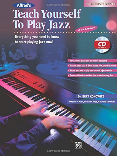 Alfred's Teach Yourself to Play Jazz at the Keyboard: Everything You Need to Know to Start Playing Jazz Now!; Platinum Series