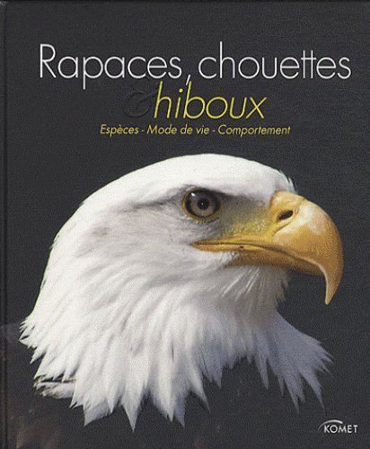 Rapaces, chouettes et hiboux : Espèces, Mode de vie, Comportement