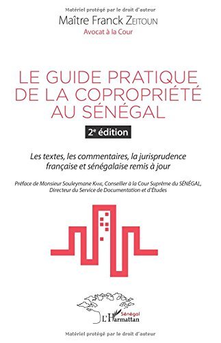 Le guide pratique de la copropriété au Sénégal 2è édition: Les textes, les commentaires, la jurisprudence française et sénégalaise remis à jour