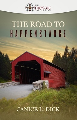 The Road to Happenstance, by Janice L. Dick