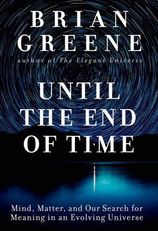 Until the End of Time: Physicist Brian Greene on the Poetry of Existence and the Wellspring of Meaning in Our Ephemeral Lives Amid an Impartial Universe