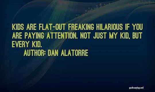 Dan Alatorre Quotes 913367