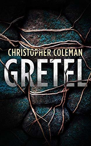 Gretel: A Horror Thriller (Gretel Book One) by [Coleman, Christopher]