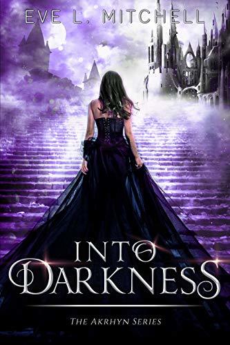 Into Darkness: The Akrhyn Series by [Mitchell, Eve L.]