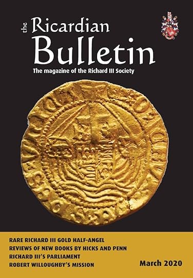Image may contain: possible text that says 'శ Ricardian Bulletin The magazine of the Richard II Society RARE RICHARD Ⅲ GOLD HALF-ANGEL REVIEWS OF NEW BOOKS HICKS AND PENN AND RICHARD I's PARLIAMENT ROBERT WILLOUGHBY'S MISSION March 2020'