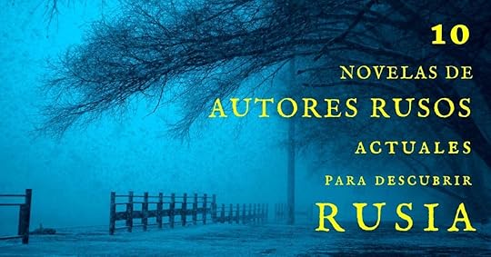 Novelas de autores rusos actuales para descubrir Rusia