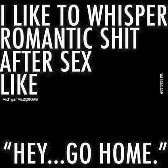 I'm pretty romantic. - 9GAG